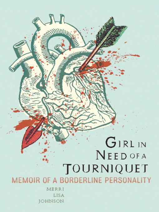 Title details for Girl in Need of a Tourniquet by Merri Lisa Johnson - Available